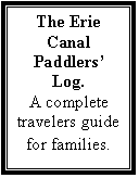 Text Box: The Erie Canal Paddlers Log.  
A complete travelers guide for families.
